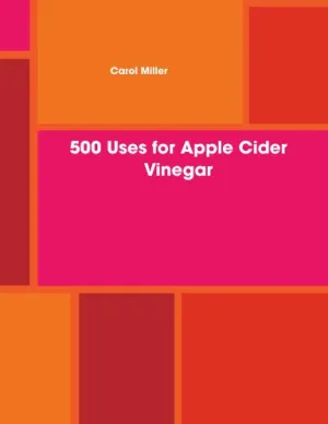 500 Uses for Apple Cider Vinegar