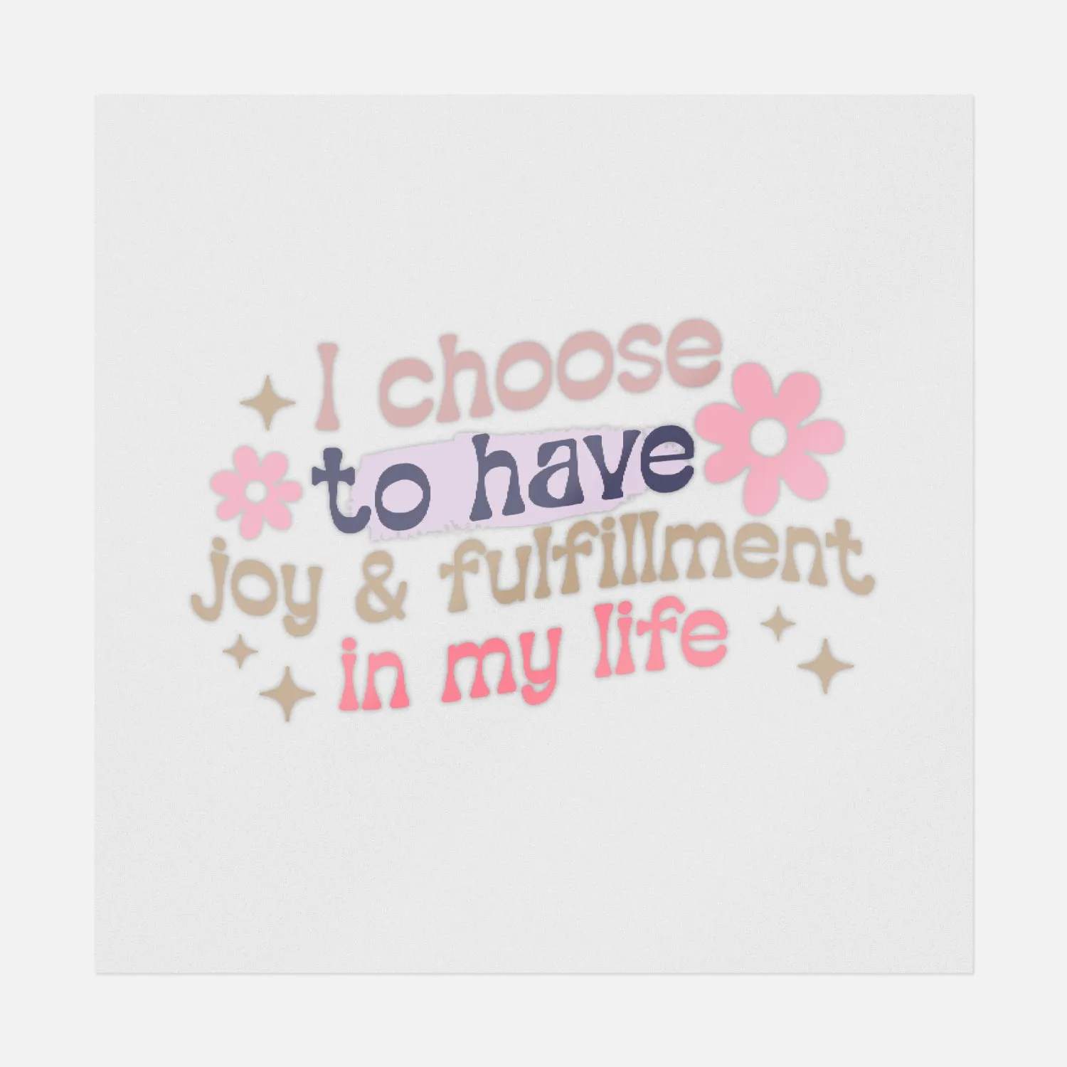 I Choose To Have Joy & Fulfillment In My Life