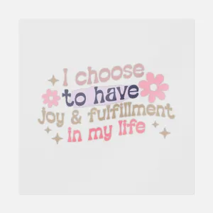 I Choose To Have Joy & Fulfillment In My Life