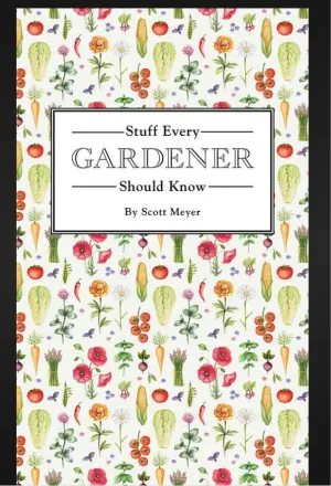 Stuff Every Gardener Should Know