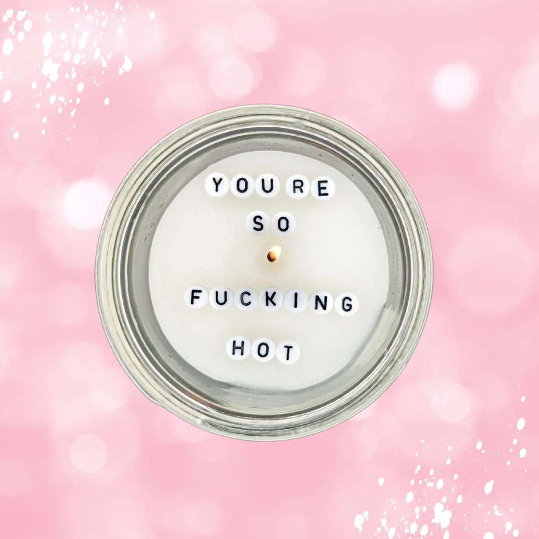You're So F* Hot | Hidden Message Candle | 3 Scents